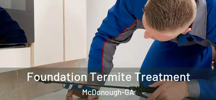Foundation Termite Treatment McDonough-GA