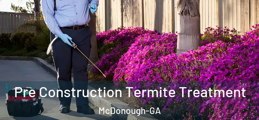  Pre Construction Termite Treatment McDonough-GA